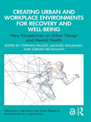 cover image of Creating Urban and Workplace Environments for Recovery and Well-being